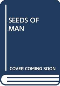 Seeds of Man
