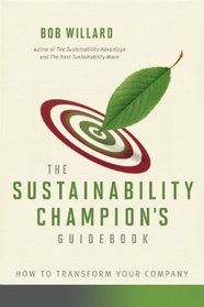 The Sustainability Champion's Guidebook: How to Transform Your Company