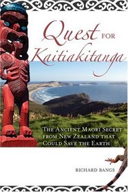 The Quest for Kaitiakitanga: The Ancient Maori Secret from New Zealand that Could Save the Earth (Adventures with Purpose)