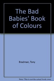 The Bad Babies' Book of Colours