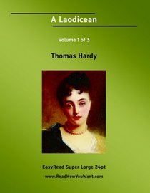 A Laodicean Volume 1 of 3  A Story of To-day [EasyRead Super Large 24pt Edition]