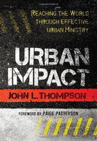 Urban Impact: Reaching the World Through Effective Urban Ministry