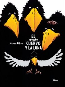 El Pequeno cuervo y la luna / Little Raven And The Moon (Spanish Edition)