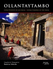 Ollantaytambo: Living Cradle of the Incas (Spanish Edition)