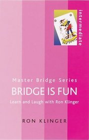 Bridge Is Fun: Learn and Laugh With Ron Klinger (Master Bridge Series)
