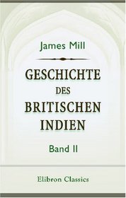 Geschichte des britischen Indien: Band 2 (German Edition)