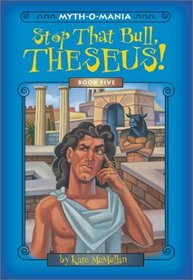 Myth-O-Mania: Stop That Bull, Theseus! - Book #5 (Myth-O-Mania)
