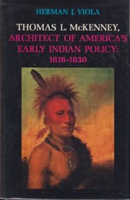 Thomas L. McKenney: Architect of America's Early Indian Policy, 1816-1830