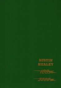 The Complete Official Austin-Healey 100-Six and 3000, 1956-1968: Comprising the Official Driver's Handbook, Workshop Manual (Austin-Healey)
