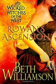 Rowan's Ascension (Wicked Witches of the West, Bk 1)