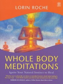 Whole Body Meditations: Ignite Your Natural Instinct to Heal