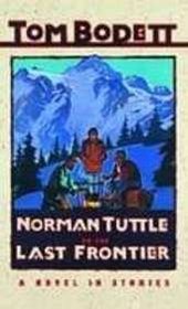 Norman Tuttle on the Last Frontier (Tom Bodett Adventure Series)