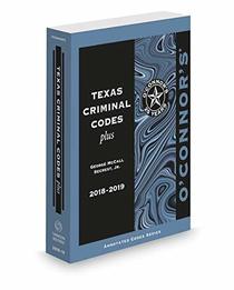O'Connor's Texas Criminal Codes Plus, 2018-2019 ed.
