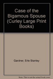 Case of the Bigamous Spouse (Curley Large Print Books)