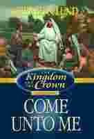 The Kingdom and the Crown, Vol. 2: Come Unto Me (The Kingdom and the Crown)