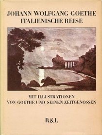Italienische Reise: Mit 40 Ill. nach zeitgenoss. Vorlagen (German Edition)