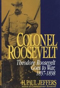 Colonel Roosevelt: Theodore Roosevelt Goes to War, 1897-1898