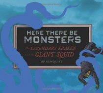 Here There Be Monsters: The Legendary Kraken and the Giant Squid