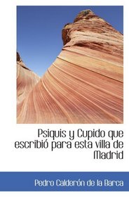 Psiquis y Cupido que escribi para esta villa de Madrid (Spanish Edition)