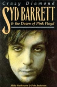 Crazy Diamond Syd Barrett  the Dawn of Pink Floyd: Syd Barrett  the Dawn of Pink Floyd