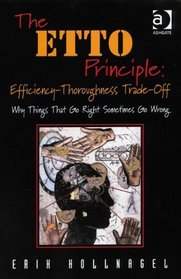 The ETTO Principle: Efficiency-Thoroughness Trade-Off