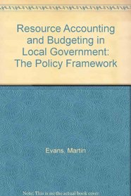 Resource Accounting and Budgeting in Local Government: The Policy Framework