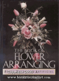 Book of Flower Arranging: For Fresh Dried and Artificial Flowers