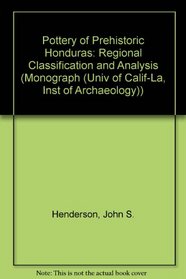 Pottery of Prehistoric Honduras: Regional Classification and Analysis (Cotsen Monograph)