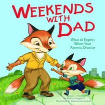 Weekends with Dad; What to Expect When Your Parents Divorce (Life's Challenges)