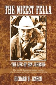 The Nicest Fella - The Life of Ben Johnson: The world champion rodeo cowboy who became an Oscar-winning movie star