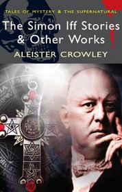 Simon Iff Stories and Other Works (Tales of Mystery & the Supernatural)