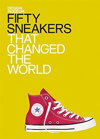 Fifty Sneakers That Changed the World (Design Museum Fifty)