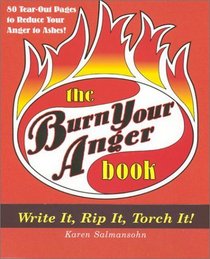 The Burn Your Anger Book: Fill in Your Ire and Set It on Fire