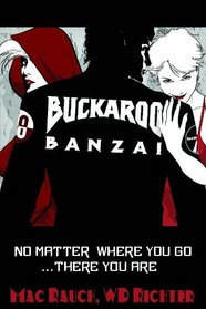 Buckaroo Banzai: No Matter Where You Go, There You Are...