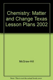 Chemistry: Matter and Change Texas Lesson Plans 2002