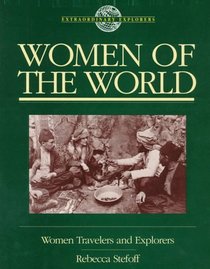 Women of the World: Women Travelers and Explorers (Extraordinary Explorers)