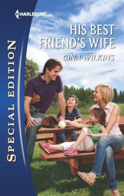 His Best Friend's Wife (Harlequin Special Edition, No 2206)