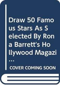 Draw 50 Famous Stars As Selected By Rona Barrett's Hollywood Magazine