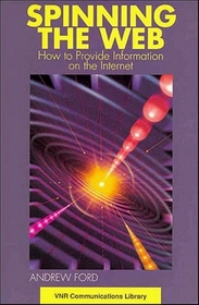 Spinning the Web: How to Provide Information on the Internet