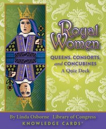 Royal Women: Queens, Consorts, and Concubines, A Knowledge Cards Quiz Deck