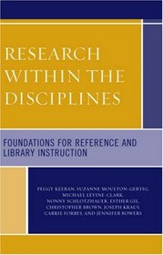 Research Within the Disciplines: Foundations for Reference and Library Instruction