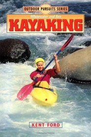 Kayaking: Whitewater and Sea (Outdoor Pursuits)