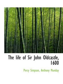 The life of Sir John Oldcastle, 1600