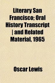 Literary San Francisco; Oral History Transcript | and Related Material, 1965