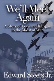 We'll Meet Again: A Story About Love and Intrigue in the Midst of War