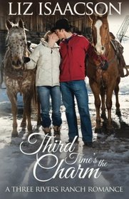 Third Time's the Charm: An Inspirational Western Romance (Three Rivers Ranch Romance) (Volume 2)