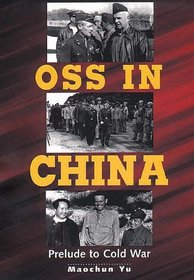 OSS in China : Prelude to Cold War
