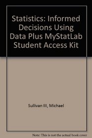 Statistics: Informed Decisions Using Data Plus MyStatLab Student Access Kit (3rd Edition)