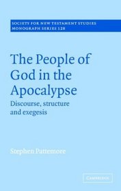 The People of God in the Apocalypse : Discourse, Structure and Exegesis (Society for New Testament Studies Monograph Series)