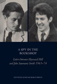 A Spy in the Bookshop: Letters between Heywood Hill and John Saumarez Smith 1966-74